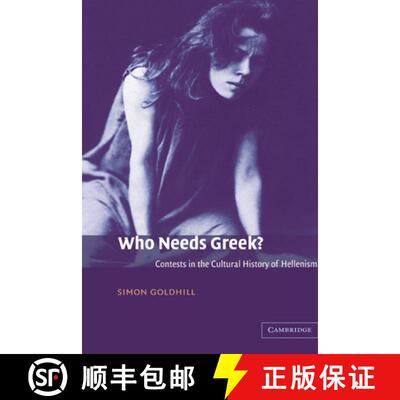 预订 精装 Who Needs Greek?: Contests in the Cultural History of Hellenism [9780521812283]