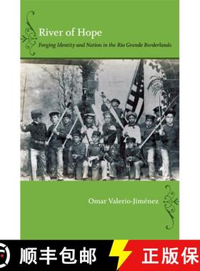 【3-4周达】River of Hope: Forging Identity and Nation in the Rio Grande Borderlands [9780822351856]