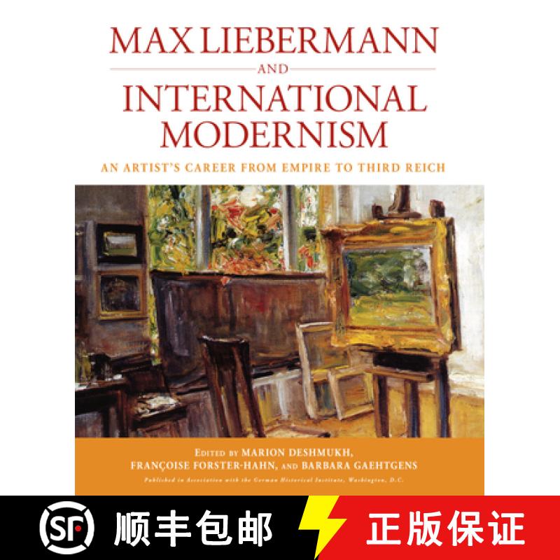【3-4周达】Max Liebermann and International Modernism: An Artist's Career from Empire to Third Reich [9781845456627]