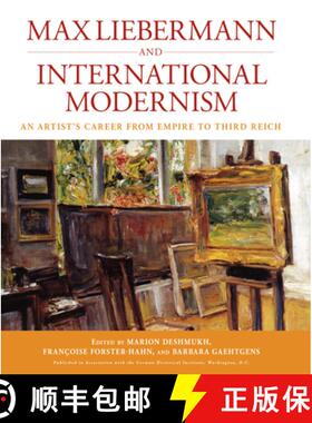 【3-4周达】Max Liebermann and International Modernism: An Artist's Career from Empire to Third Reich [9781845456627]