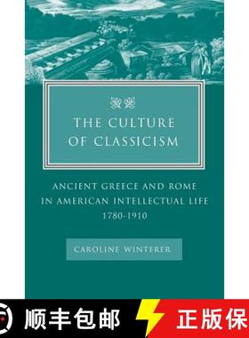 预订 The Culture of Classicism: Ancient Greece and Rome in American Intellectual Life, 1780-1910 [9780801878893]