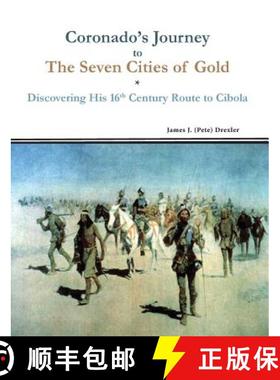 预订 Coronado's Journey to The Seven Cities of Gold: Discovering His 16th Century Route to Cibola [9780977983117]