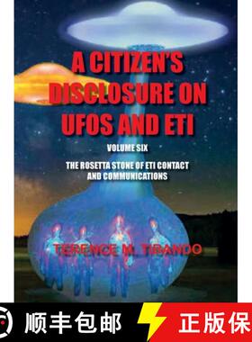【3-4周达】Acitizen's Disclosure on UFOs and Eti - Volume Six - The Rosetta Stone of Eti Contact and ... [9781777164683]
