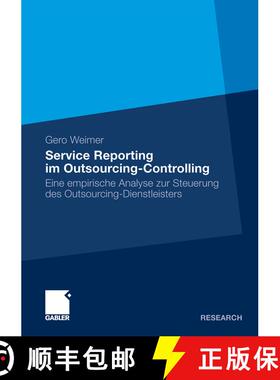 【3-4周达】Service Reporting im Outsourcing-Controlling : Eine empirische Analyse zur Steuerung des O... [9783834915412]