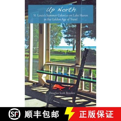 【3-4周达】Up North – St. Louis′s Summer Colonies on Lake Huron in the Golden Age of Travel [9781883982744]