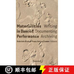 【3-4周达】Materialities in Dance and Performance: Writing, Documenting, Archiving [9783837670646]