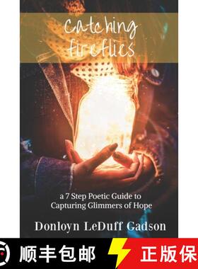 【3-4周达】Catching Fireflies: a 7 Step Poetic Guide to Capturing Glimmers of Hope [9780998295237]