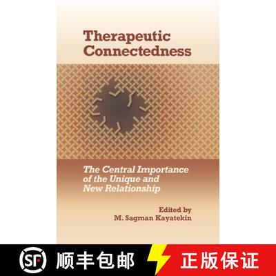 【3-4周达】Therapeutic Connectedness: The Central Importance of the Unique and New Relationship [9781956864977]