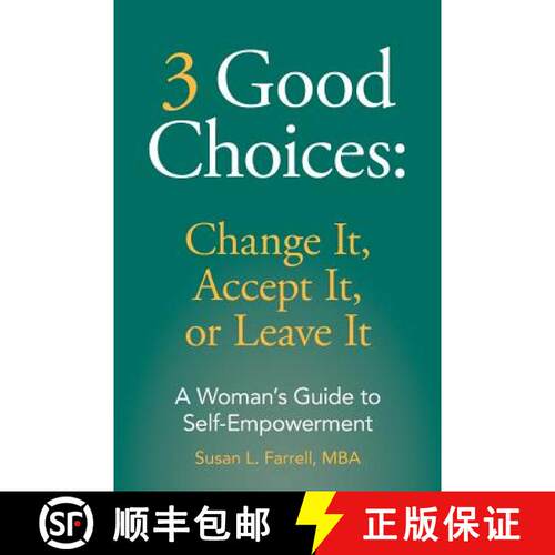 【3-4周达】3 Good Choices: Change It, Accept It or Leave It: A Woman's Guide to Self-Empowerment [9780988909045]