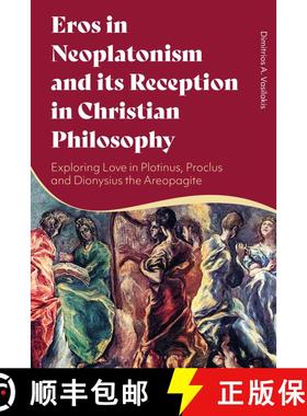 【3-4周达】Eros in Neoplatonism and its Reception in Christian Philosophy: Exploring Love in Plotinus... [9781472985217]