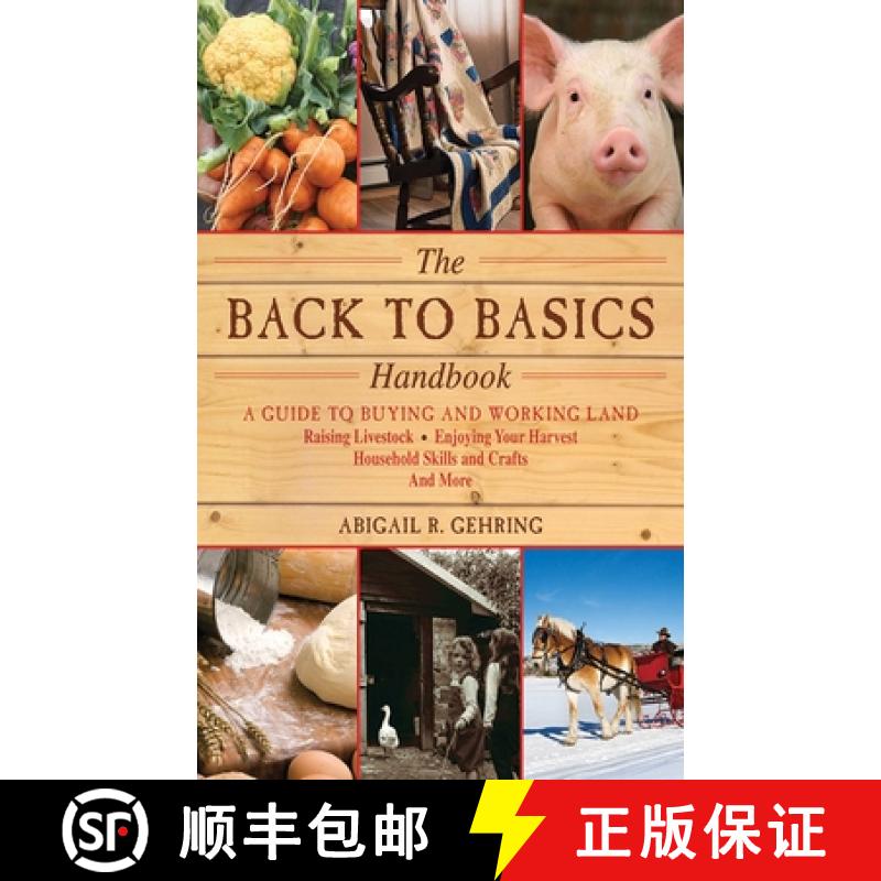 【3-4周达】The Back to Basics Handbook: A Guide to Buying and Working Land, Raising Livestock, Enjoyi... [9781616082611]