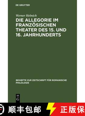 【3-4周达】Die Allegorie Im Franzoesischen Theater Des 15. Und 16. Jahrhunderts: I. Das Religioese Th... [9783484520615]