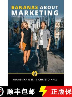 【3-4周达】Bananas About Marketing: How to Attract a Whole Bunch of Happy Clients [9781631619892]