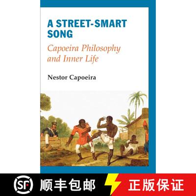 【3-4周达】A Street-Smart Song: Capoeira Philosophy and Inner Life [9781583941553]