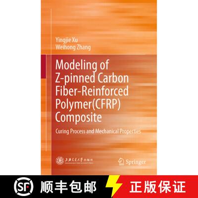 【3-4周达】Modeling of Z-pinned Carbon Fiber-Reinforced Polymer (CFRP) Composite: Curing Process and ... [9789819636273]