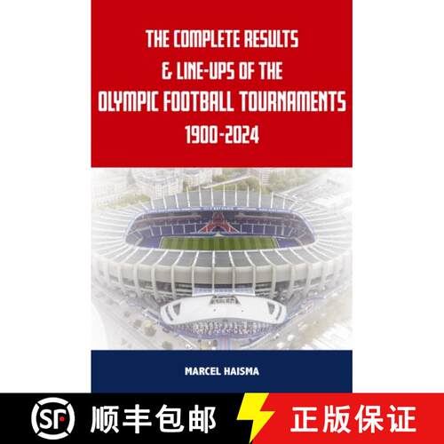 【3-4周达】Complete Results & Line-ups of the Olympic Football Tournaments 1900-2024 [9781862235311]
