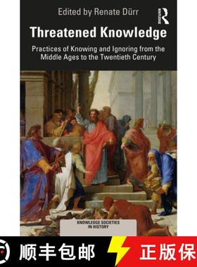 【3-4周达】Threatened Knowledge: Practices of Knowing and Ignoring from the Middle Ages to the Twenti... [9780367523176]