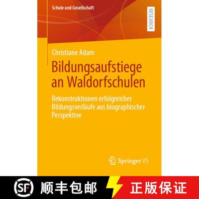 【3-4周达】Bildungsaufstiege an Waldorfschulen : Rekonstruktionen erfolgreicher Bildungsverläufe aus... [9783658434991]