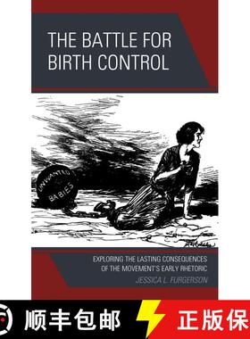 【3-4周达】The Battle for Birth Control : Exploring the Lasting Consequences of the Movement's Early ... [9781793643247]
