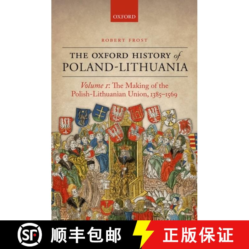 【3-4周达】The Oxford History of Poland-Lithuania: Volume I: The Making of the Polish-Lithuanian Unio... [9780198208693]