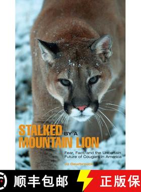 【3-4周达】Stalked by a Mountain Lion: Fear, Fact, And The Uncertain Future Of Cougars In America, Fi... [9780762743155]