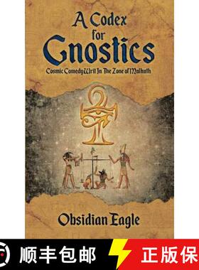 【3-4周达】A Codex For Gnostics: Cosmic Comedy Writ In The Zone of Malkuth [9780228807766]