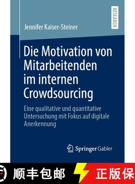 【3-4周达】Die Motivation von Mitarbeitenden im internen Crowdsourcing : Eine qualitative und quantit... [9783658490348]