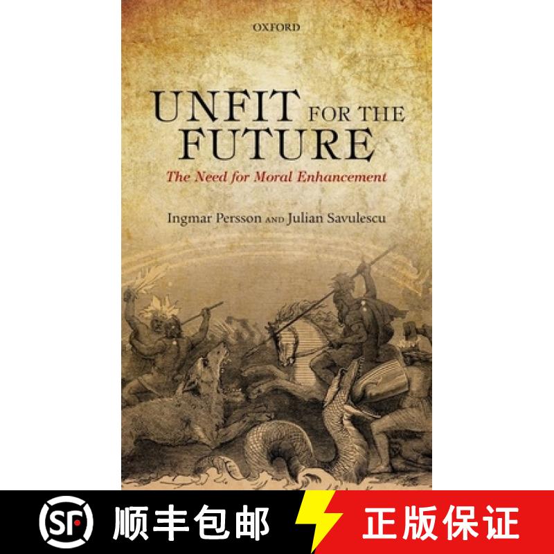 【3-4周达】Unfit for the Future: The Need for Moral Enhancement [9780199653645]