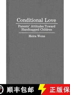 预订 Conditional Love: Parents' Attitudes Toward Handicapped Children [9780897893244]