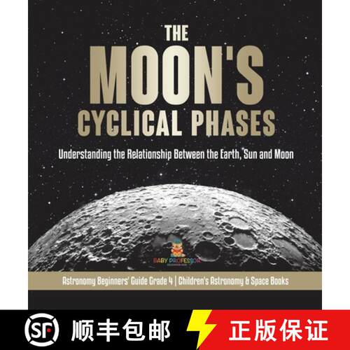 【3-4周达】精装 Moon's Cyclical Phases: Understanding the Relationship Between the Earth, Sun and Moo... [9781541980600]