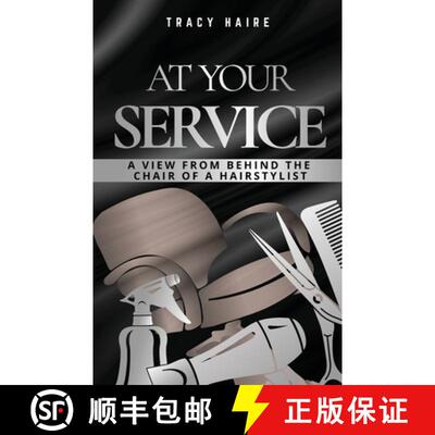 【3-4周达】AT YOUR SERVICE: A View From Behind The Chair Of A Hairstylist [9780578328447]
