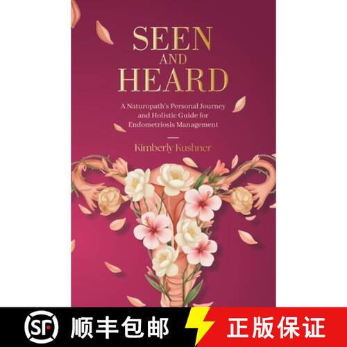 【3-4周达】Seen and Heard: A Naturopath's Personal Journey and Holistic Guide for Endometriosis Manag... [9781997730606]