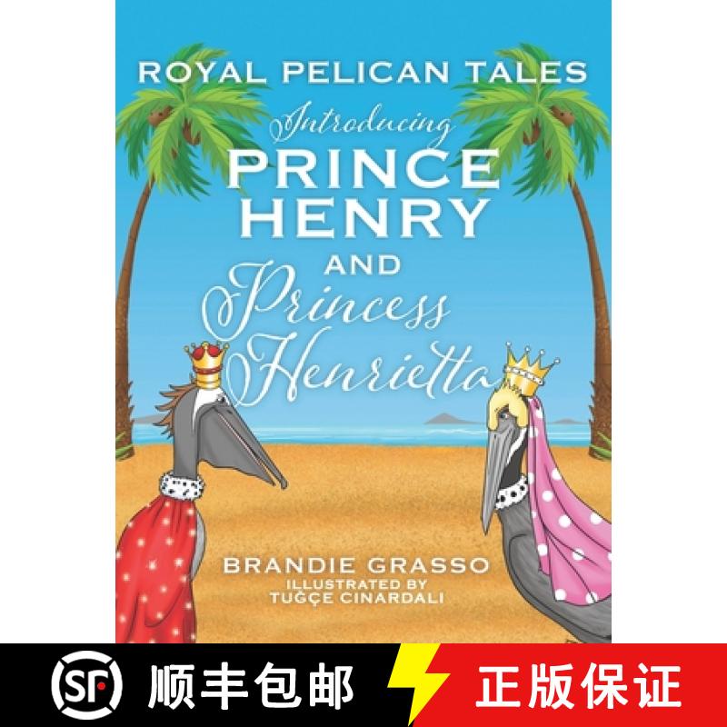【3-4周达】Royal Pelican Tales: Introducing Prince Henry and Princess Henrietta [9780578338200]
