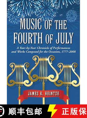 【3-4周达】Music of the Fourth of July : A Year-by-Year Chronicle of Performances and Works Composed ... [9780786439799]
