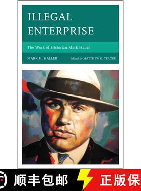 【3-4周达】Illegal Enterprise : The Work of Historian Mark Haller [9780761865056]