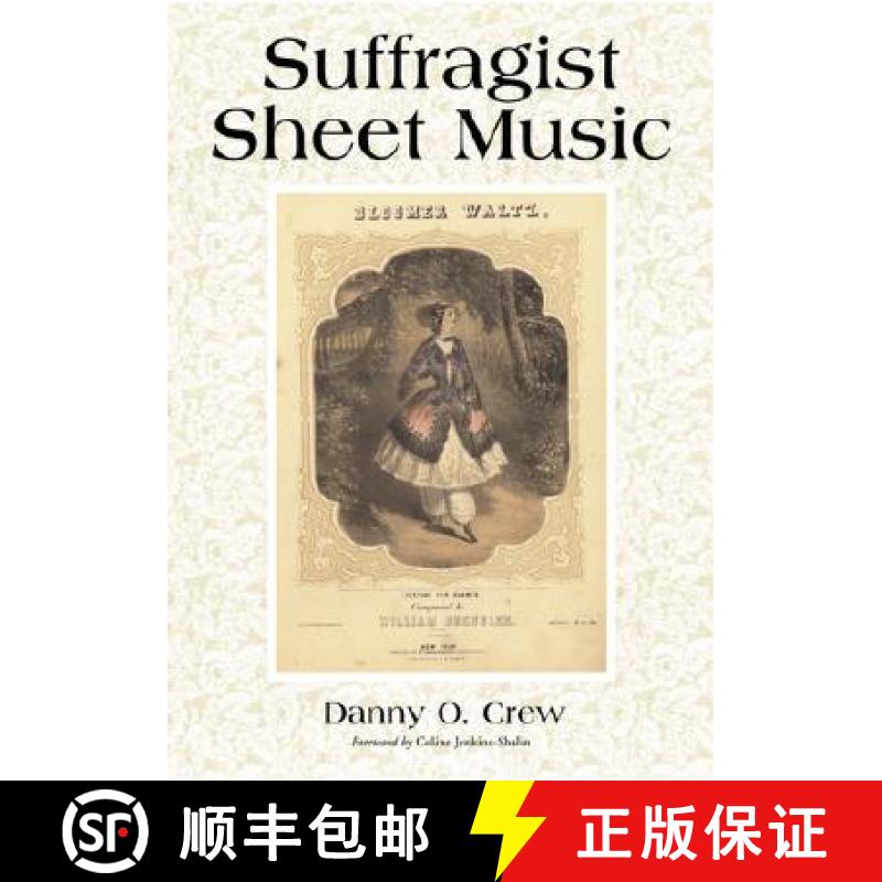 【2-3周达】Suffragist Sheet Music: An Illustrated Catalogue of Published Music Associated with the Wo... [9780786412983]