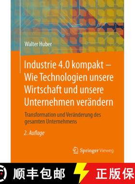 【3-4周达】Industrie 4.0 Kompakt - Wie Technologien Unsere Wirtschaft Und Unsere Unternehmen Verände... [9783658447823]