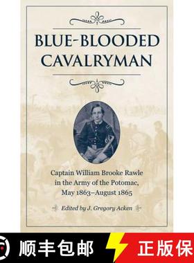 【3-4周达】Blue-Blooded Cavalryman: Captain William Brooke Rawle in the Army of the Potomac, May 1863... [9781606353721]