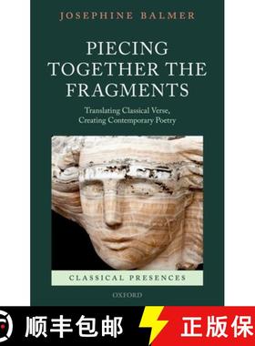 【3-4周达】Piecing Together the Fragments: Translating Classical Verse, Creating Contemporary Poetry [9780199585090]