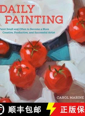 【3-4周达】Daily Painting: Paint Small and Often to Become a More Creative, Productive, and Successfu... [9780770435332]