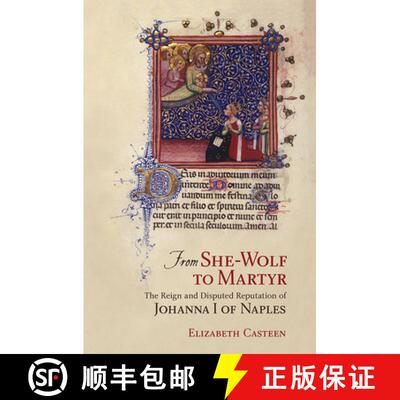 【3-4周达】From She-Wolf to Martyr: The Reign and Disputed Reputation of Johanna I of Naples [9780801453861]