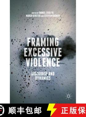 【3-4周达】Framing Excessive Violence: Discourse and Dynamics [9781137514424]