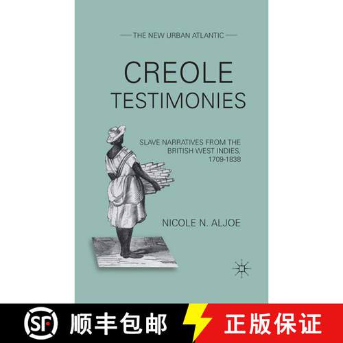 【3-4周达】Creole Testimonies : Slave Narratives from the British West Indies, 1709-1838 (1st ed. 2012) [9781349341108]