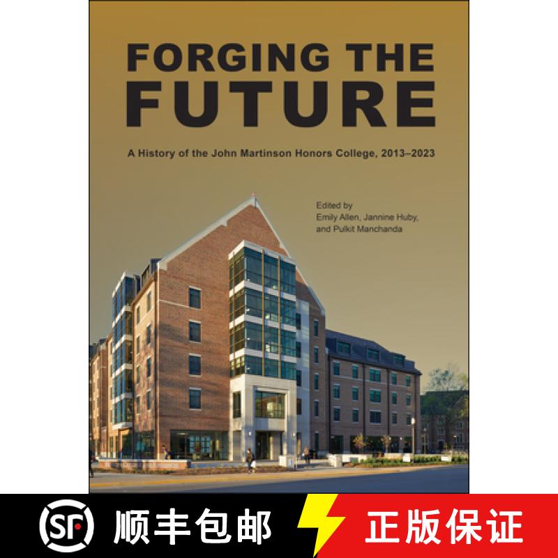 【4周达】Forging the Future: A History of the John Martinson Honors College, 2013-2023 [9781612499451]