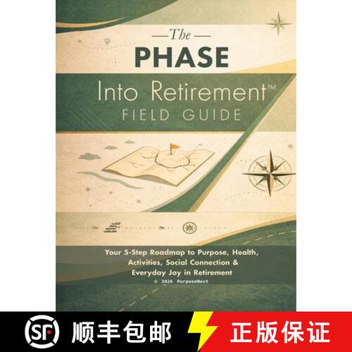 【3-4周达】The PHASE Into Retirement(TM) Field Guide: Your 5-Step Roadmap to Purpose, Health, Activit... [9798986006796]