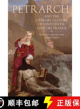 【3-4周达】Petrarch and the Literary Culture of Nineteenth- Century France - Translation, Appropriati... [9781843844563]