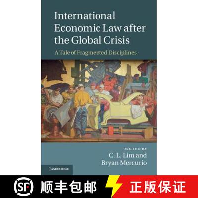 【3-4周达】精装 International Economic Law after the Global Crisis: A Tale of Fragmented Disciplines [9781107075696]