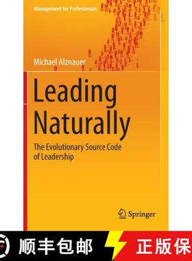 【3-4周达】Leading Naturally : The Evolutionary Source Code of Leadership (1st ed. 2015) [9783662451106]