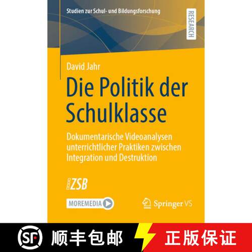 【3-4周达】Die Politik der Schulklasse : Dokumentarische Videoanalysen unterrichtlicher Praktiken zwi... [9783658382216]