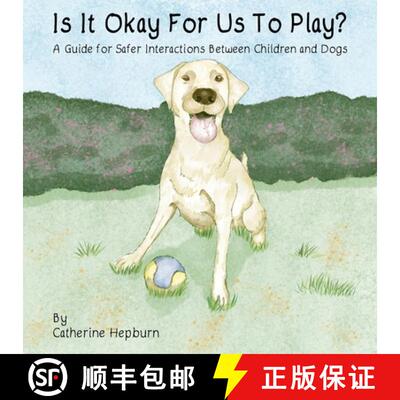 【3-4周达】Is It Okay For Us To Play?: A Guide for Safer Interactions Between Children and Dogs [9781035892655]